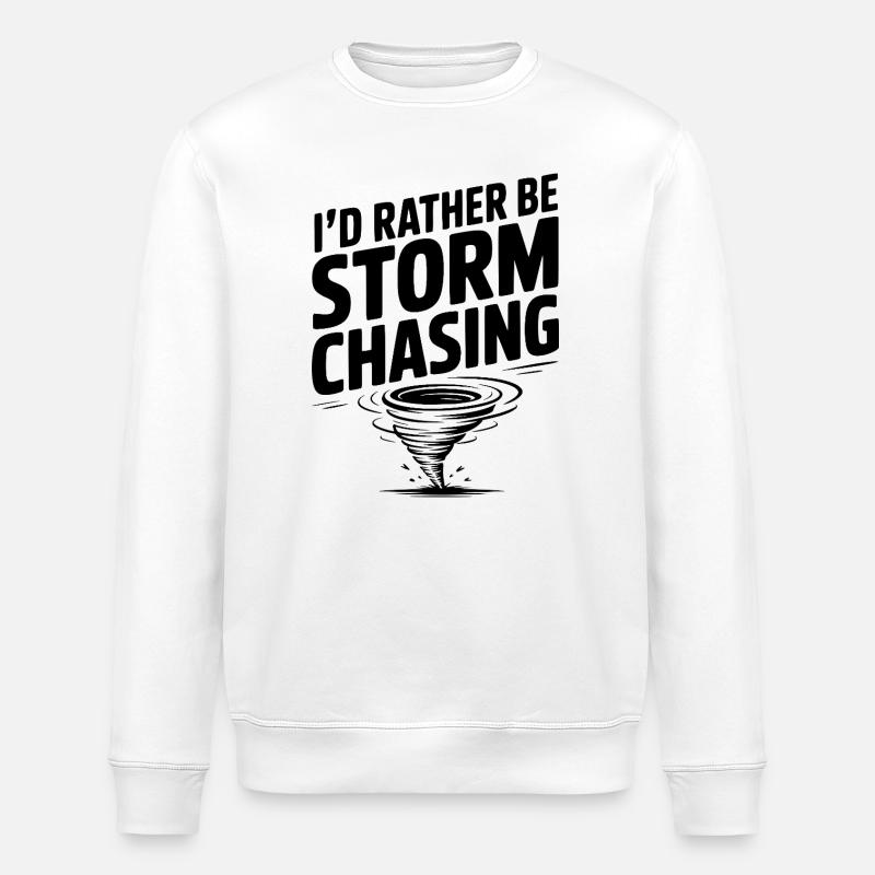 I'd Rather Be Storm Chasing - Stanley/Stella ROLLER Unisex Organic Sweatshirt - white