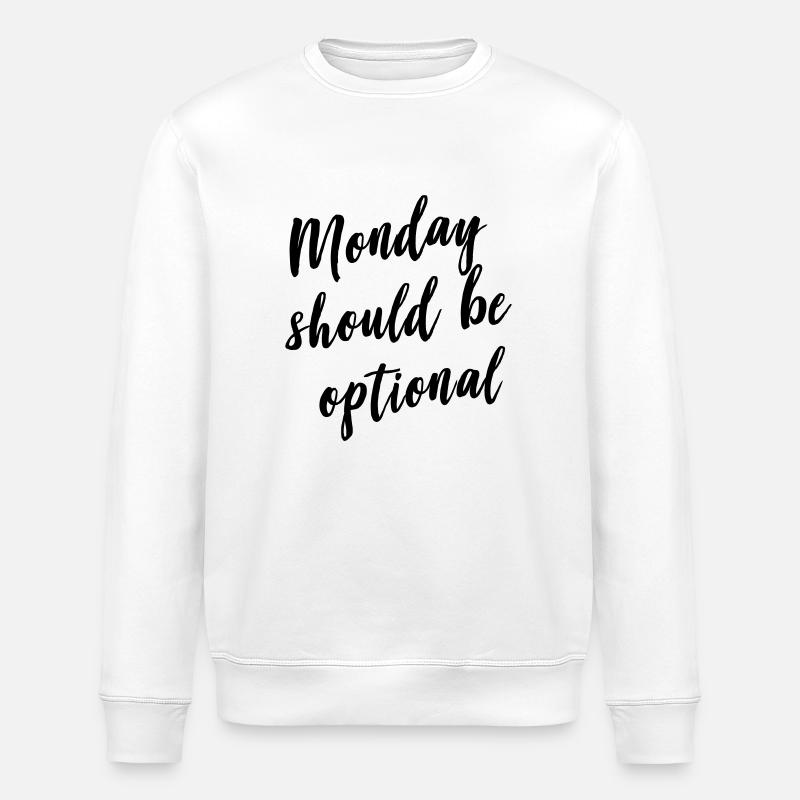 Monday should be optional - Stanley/Stella ROLLER Unisex Organic Sweatshirt - white