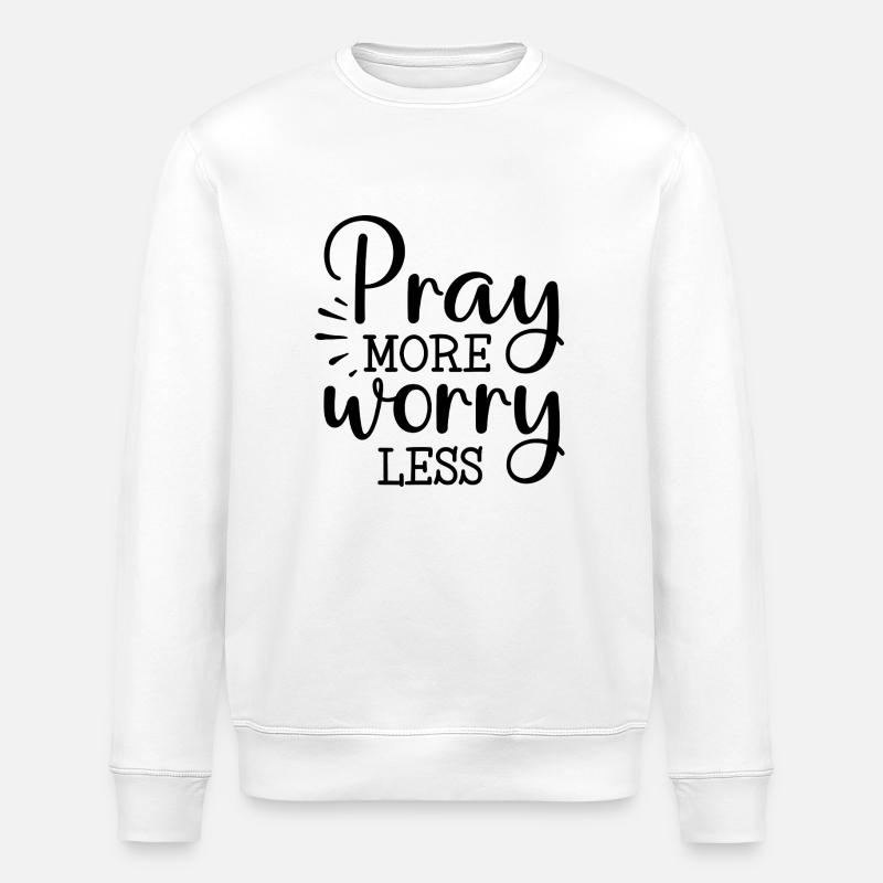 Priez plus, inquiétez-vous moins - Sweat bio ROLLER Stanley/Stella Unisexe - blanc