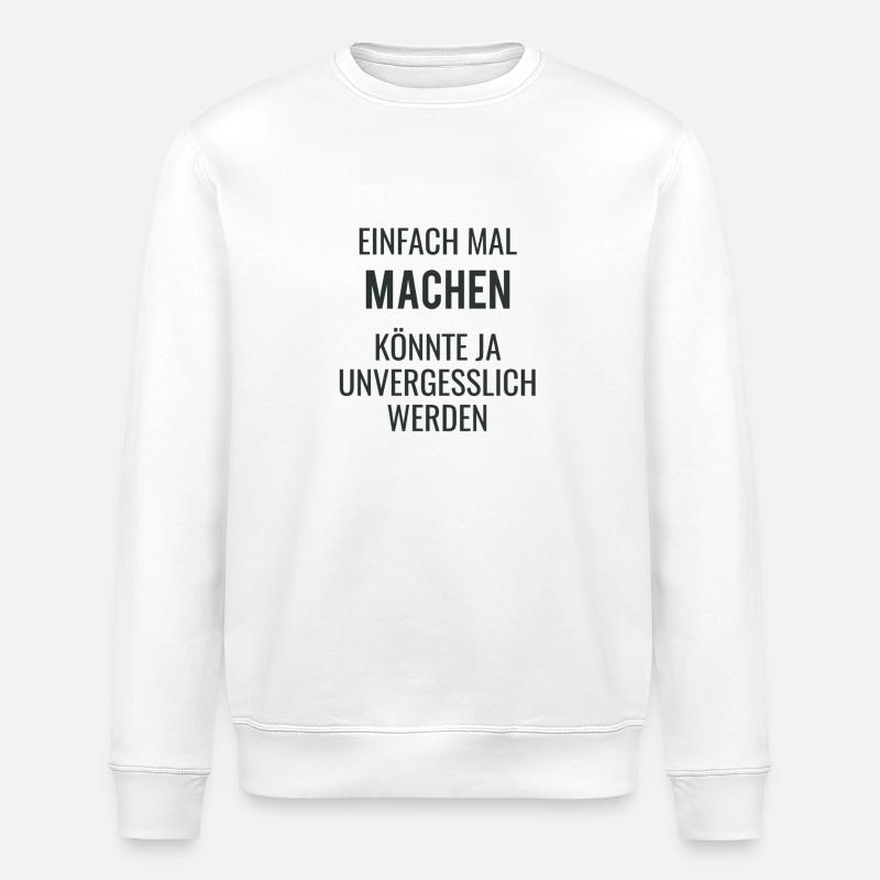 Einfach Mal Machen - Stanley/Stella Unisex Bio-Sweatshirt ROLLER - Weiß