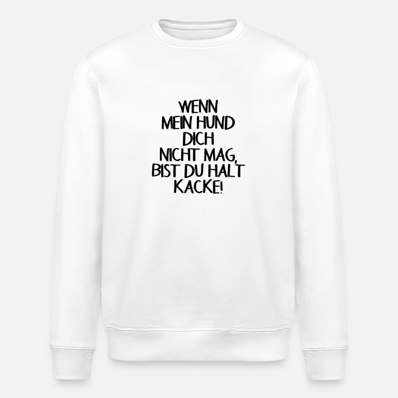 Hund Lustiger Spruch - Stanley/Stella Unisex Bio-Sweatshirt ROLLER - Weiß
