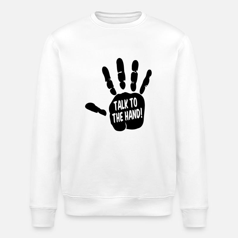 Talk To The Hand - Stanley/Stella ROLLER Unisex Organic Sweatshirt - white
