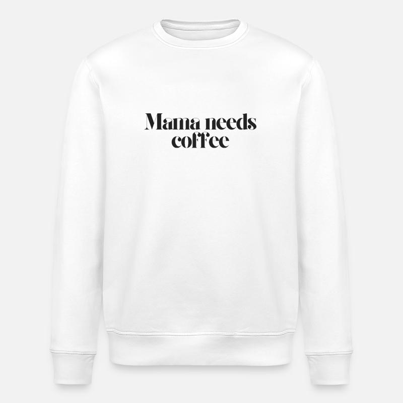 Mama braucht Kaffee - Stanley/Stella Unisex Bio-Sweatshirt ROLLER - Weiß