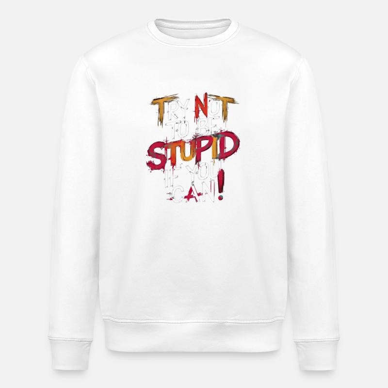 Motivational Graffiti Text Message - Stanley/Stella ROLLER Unisex Organic Sweatshirt - white