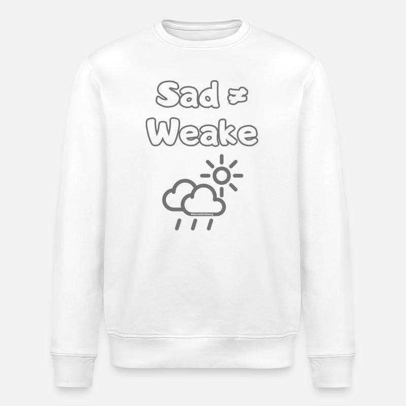Sad ≠ Weak – Mental Wellbeing Statement - Stanley/Stella ROLLER Unisex Organic Sweatshirt - white