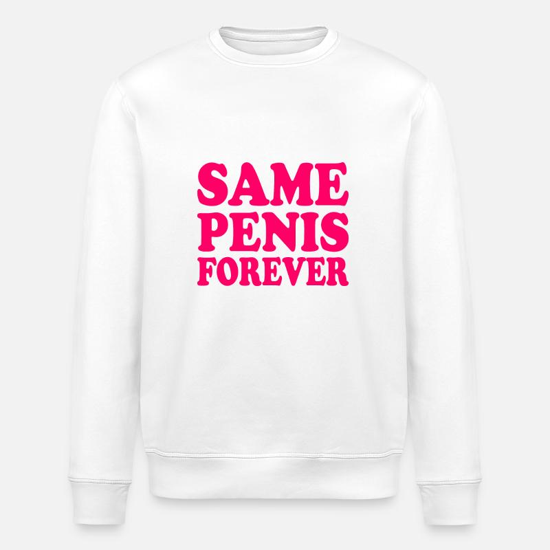 Same penis forever - Sweat bio ROLLER Stanley/Stella Unisexe - blanc