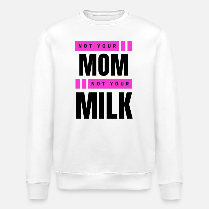 Pas ta mère Pas ton lait - Sweat bio ROLLER Stanley/Stella Unisexe - blanc