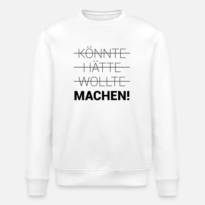 Könnte Hätte Wollte Machen - Stanley/Stella Unisex Bio-Sweatshirt ROLLER - Weiß