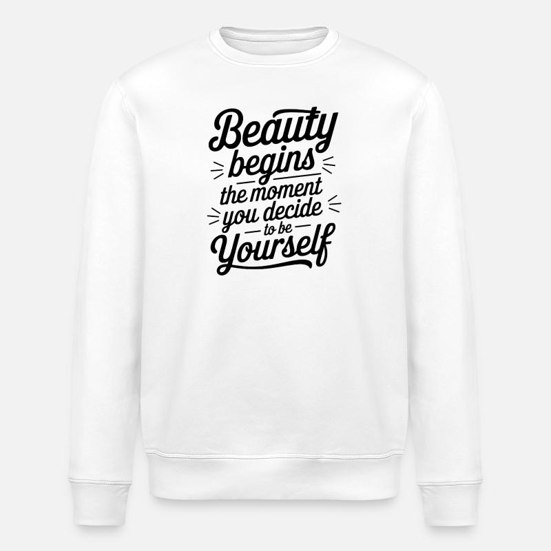 Tu es belle quand tu es toi-même - Sweat bio ROLLER Stanley/Stella Unisexe - blanc