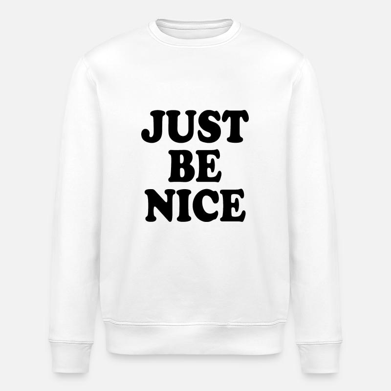 Just be nice - Sweat bio ROLLER Stanley/Stella Unisexe - blanc