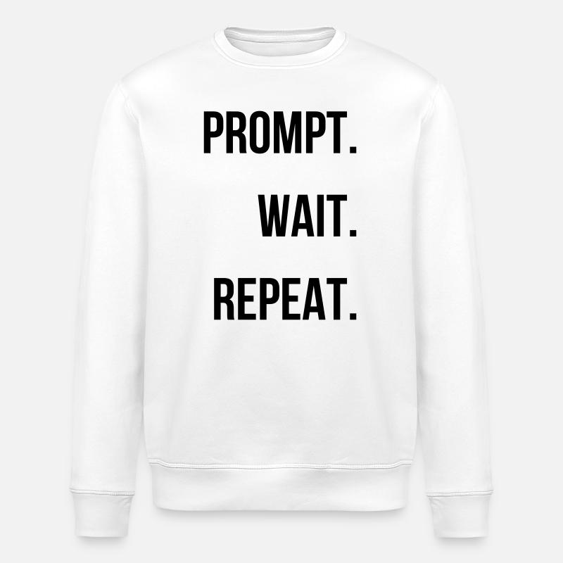 Prompt. Wait. Repeat. - Stanley/Stella ROLLER Unisex Organic Sweatshirt - white