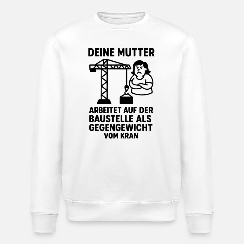  deine mutter witz baustelle gegengewicht - Stanley/Stella Unisex Bio-Sweatshirt ROLLER - Weiß