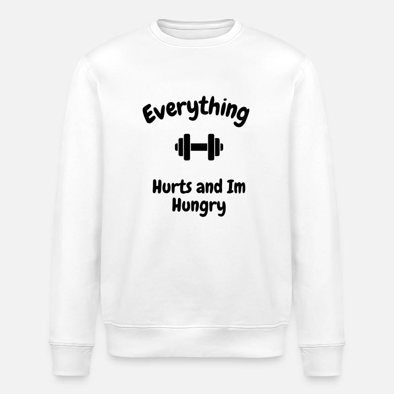 Everything Hurts and im Hungry - Stanley/Stella ROLLER Unisex Organic Sweatshirt - white