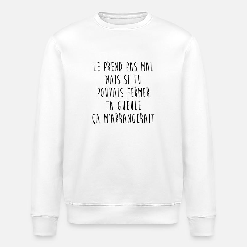 Le prend pas mal mais... - Sweat bio ROLLER Stanley/Stella Unisexe - blanc