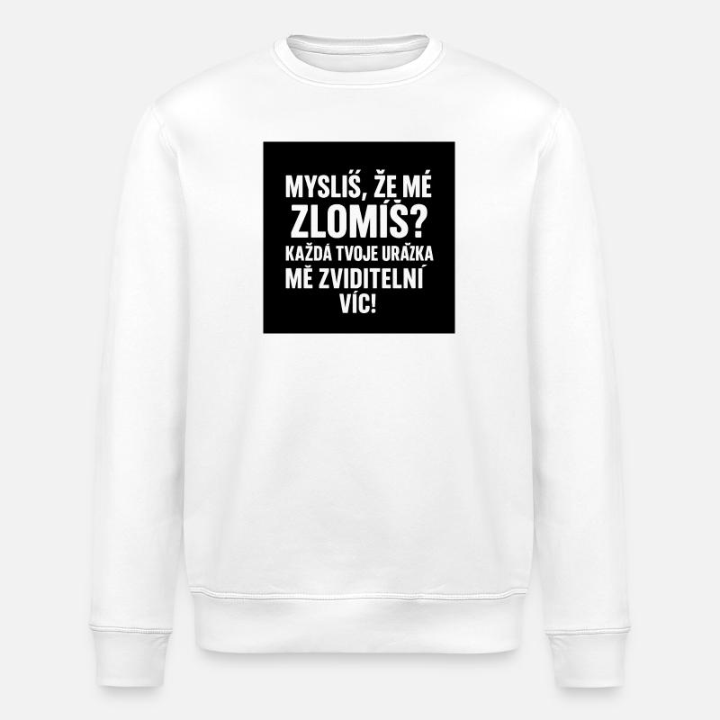 Glaubst du, du brichst mich?  - Stanley/Stella Unisex Bio-Sweatshirt ROLLER - Weiß