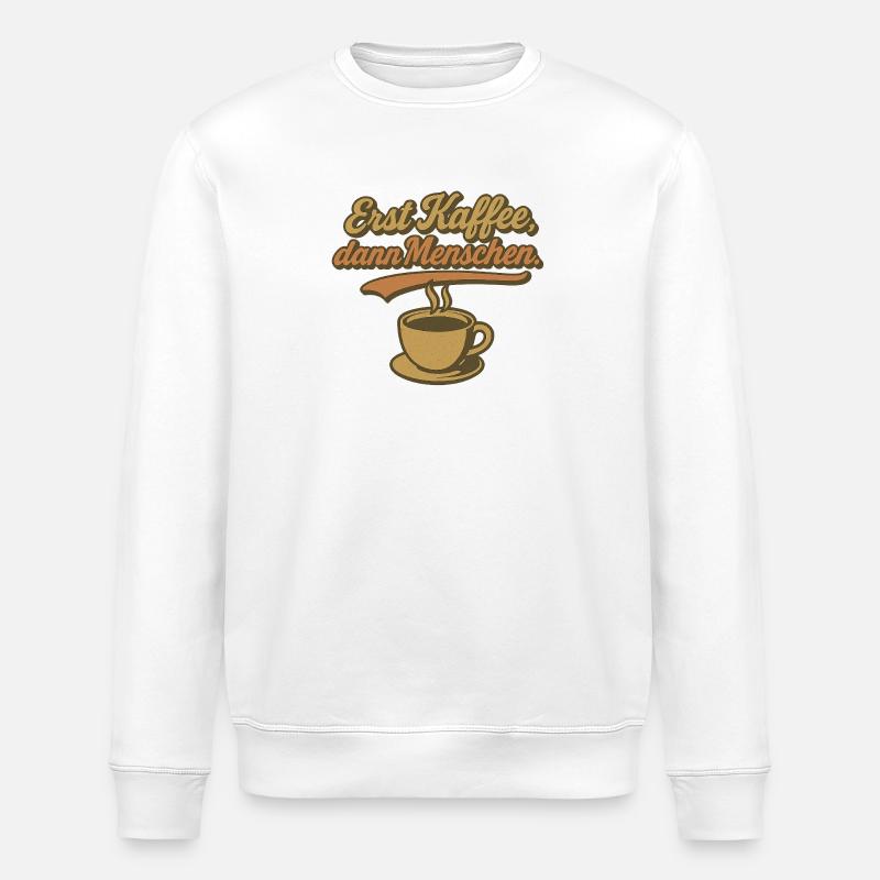 Erst Kaffee, dann Menschen - Stanley/Stella Unisex Bio-Sweatshirt ROLLER - Weiß
