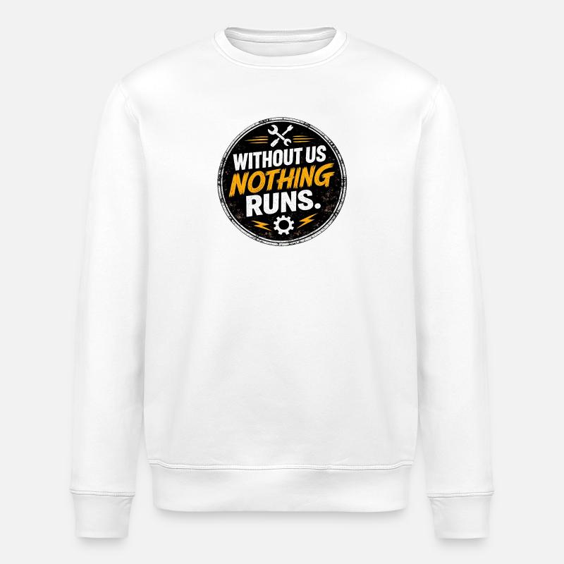 Without Us Nothing Runs - Stanley/Stella ROLLER Unisex Organic Sweatshirt - white