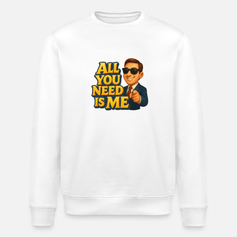 Alles, was du brauchst, bin ich - Stanley/Stella Unisex Bio-Sweatshirt ROLLER - Weiß