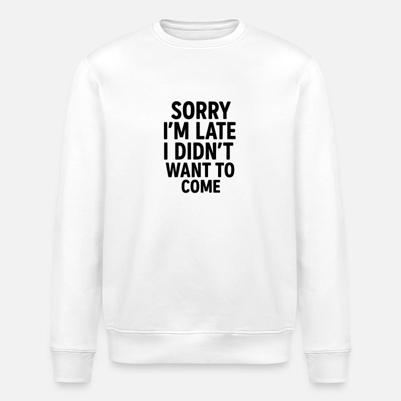 Sorry I'm late... - Stanley/Stella Unisex Bio-Sweatshirt ROLLER - Weiß