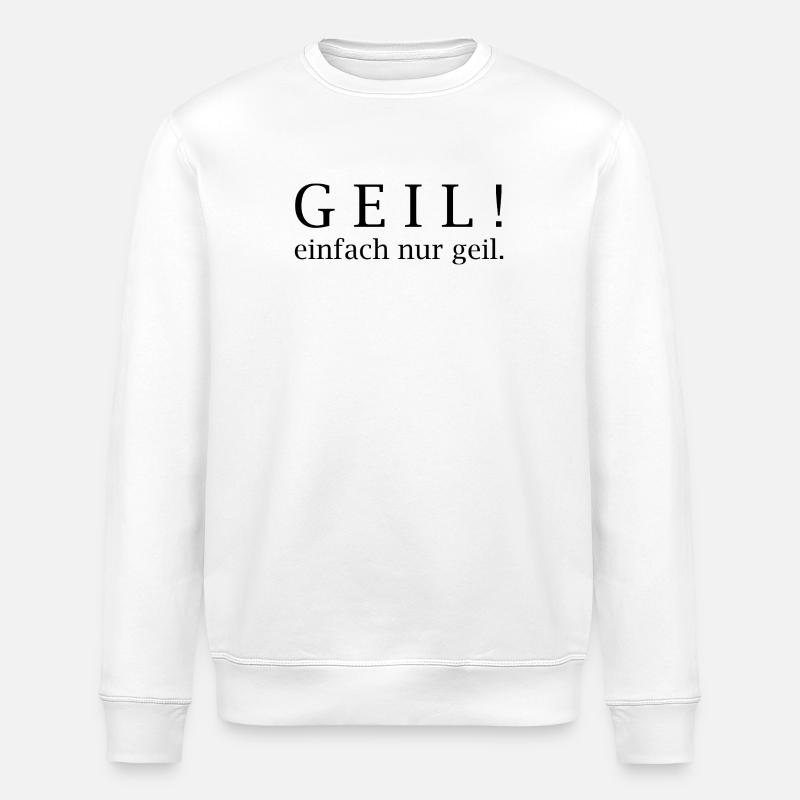 Geil! einfach nur geil. - Stanley/Stella Unisex Bio-Sweatshirt ROLLER - Weiß