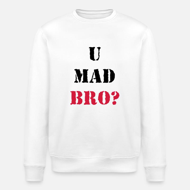 U mad Bro? - Stanley/Stella ROLLER Unisex Organic Sweatshirt - white