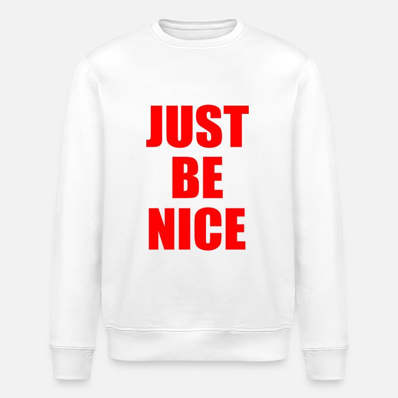 Just be nice - Stanley/Stella Unisex Bio-Sweatshirt ROLLER - Weiß