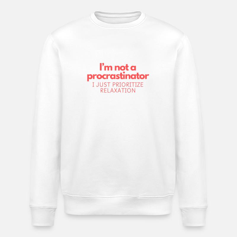 I’m not a procrastinator - Stanley/Stella ROLLER Unisex Organic Sweatshirt - white