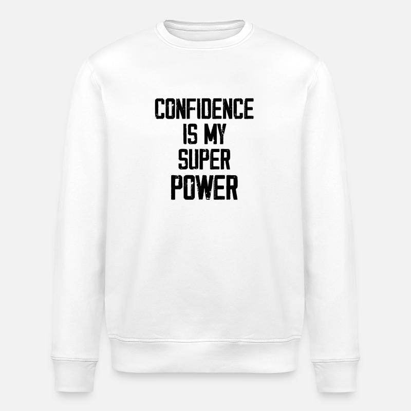 Confidence Is My Super Power - Stanley/Stella ROLLER Unisex Organic Sweatshirt - white