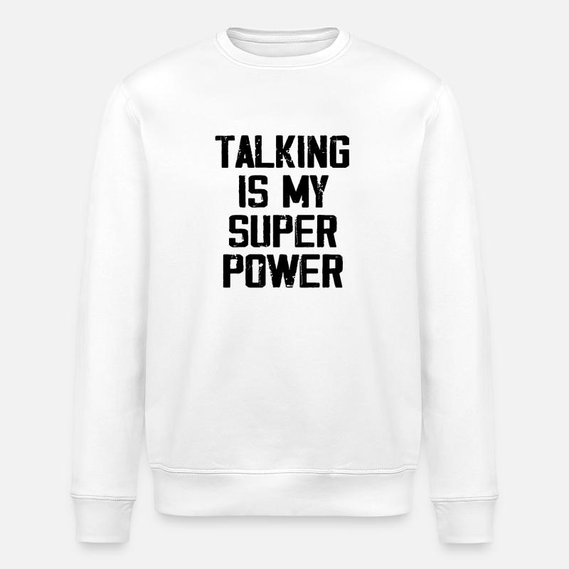 Talking Is My Super Power - Sweat bio ROLLER Stanley/Stella Unisexe - blanc