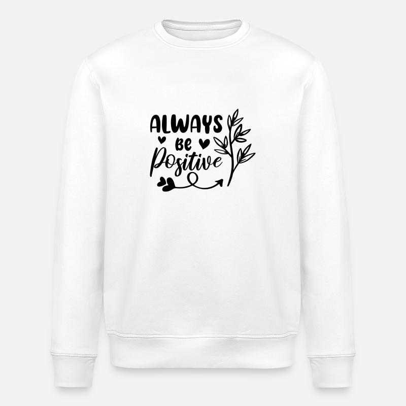 Always Be Positive - Stanley/Stella ROLLER Unisex Organic Sweatshirt - white