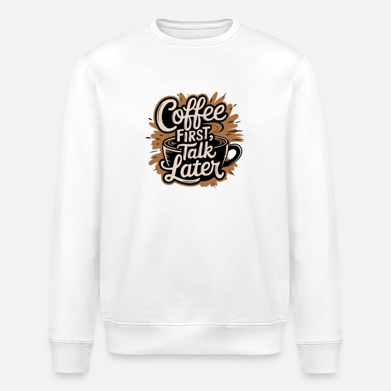 KAFFEE ERST GESPRÄCH SPÄTER - Stanley/Stella Unisex Bio-Sweatshirt ROLLER - Weiß