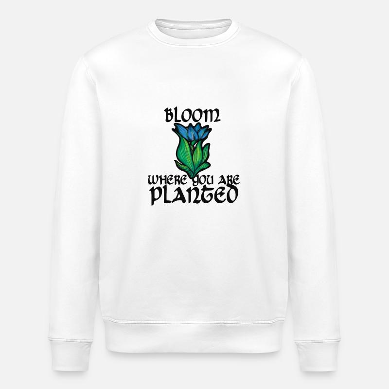 Bloom where you are planted - Stanley/Stella ROLLER Unisex Organic Sweatshirt - white