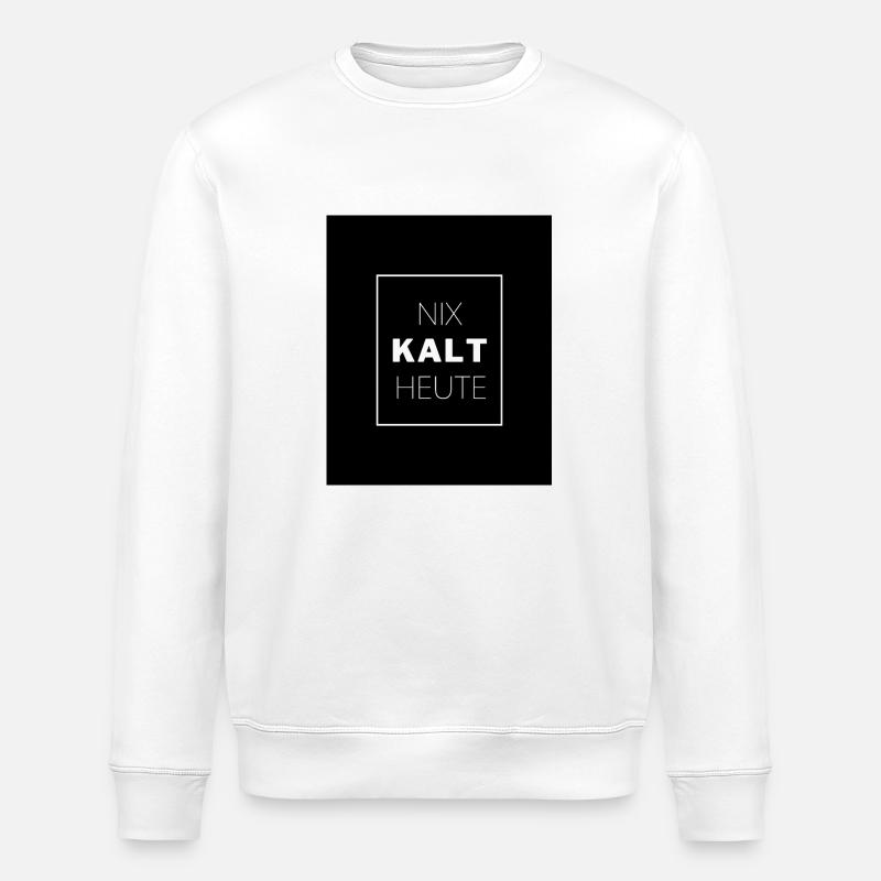 NOTHING COLD TODAY - Stanley/Stella ROLLER Unisex Organic Sweatshirt - white