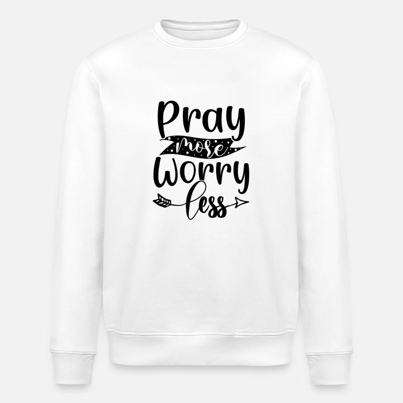 Priez plus, inquiétez-vous moins - Sweat bio ROLLER Stanley/Stella Unisexe - blanc