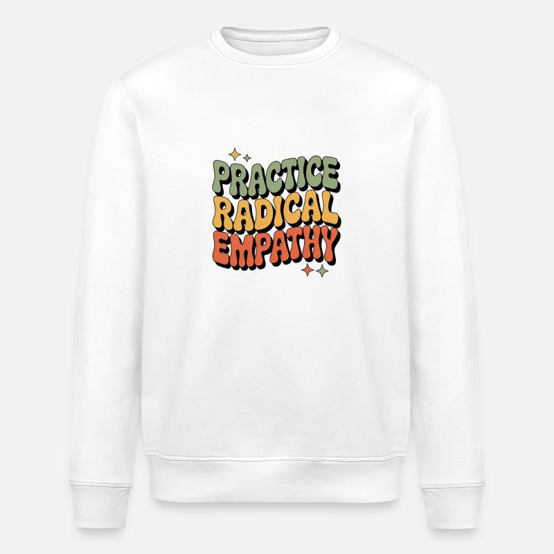 Radikale Empathie ausüben Cooles Statement - Stanley/Stella Unisex Bio-Sweatshirt ROLLER - Weiß