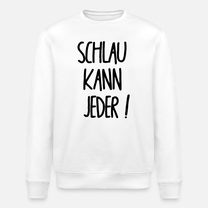 Schlau kann jeder - Stanley/Stella Unisex Bio-Sweatshirt ROLLER - Weiß