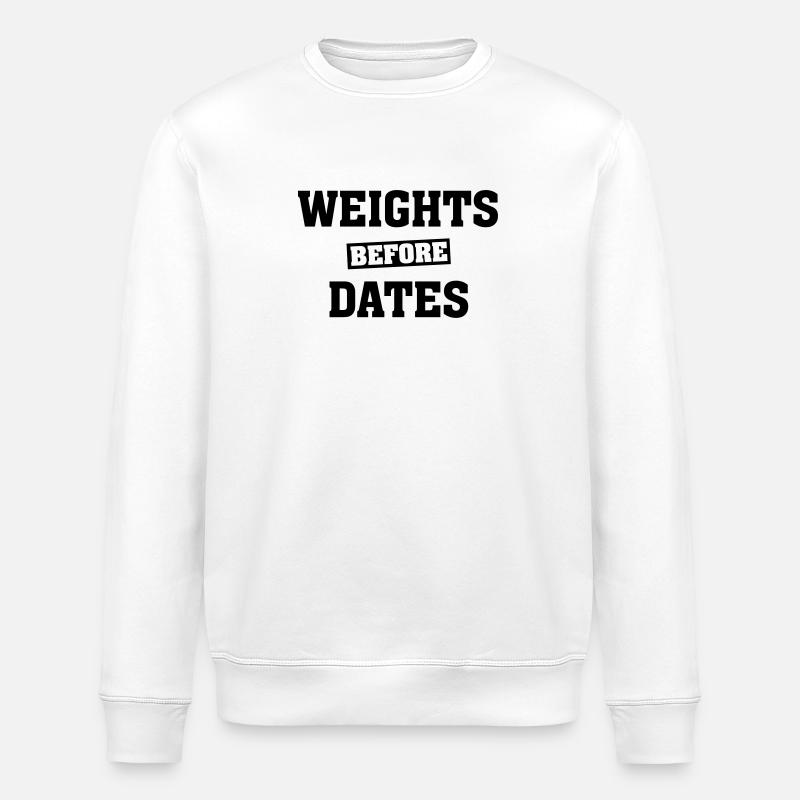Weights Before Dates - Stanley/Stella ROLLER Unisex Organic Sweatshirt - white