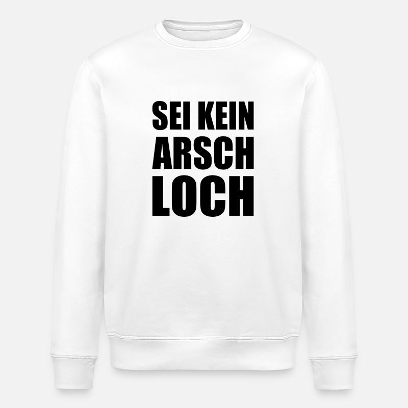 sei kein arschloch - Stanley/Stella Unisex Bio-Sweatshirt ROLLER - Weiß