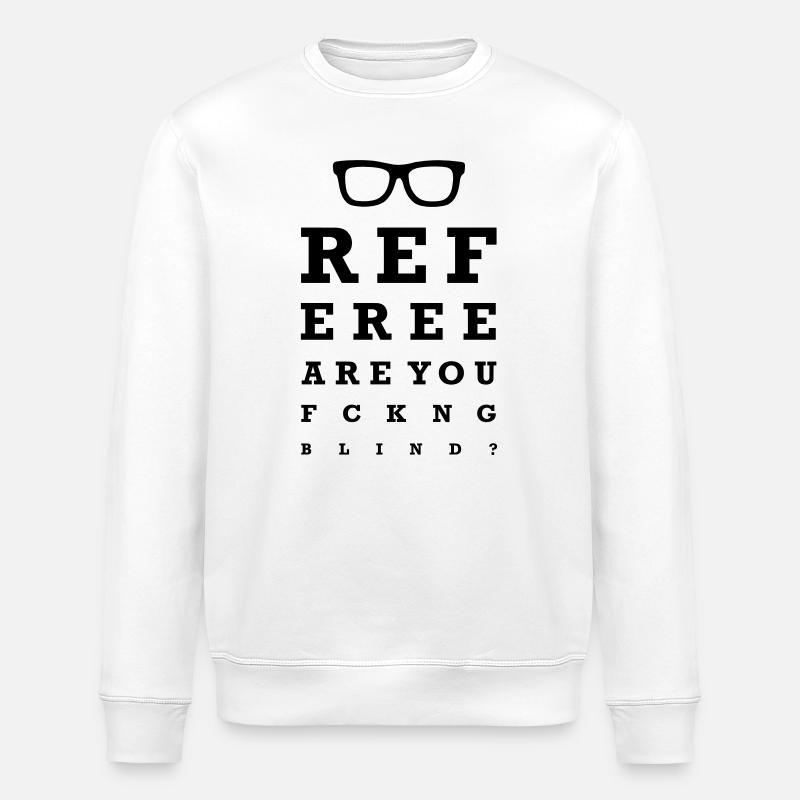 Referee are you fucking blind - Stanley/Stella Unisex Bio-Sweatshirt ROLLER - Weiß