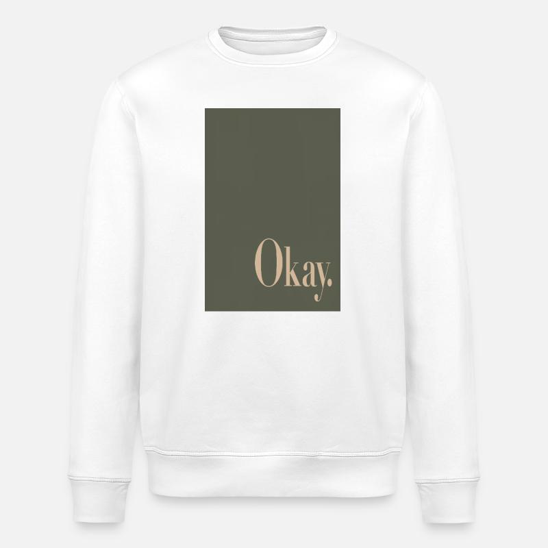 Statement Poster mit Wortkunst Okay. - Stanley/Stella Unisex Bio-Sweatshirt ROLLER - Weiß