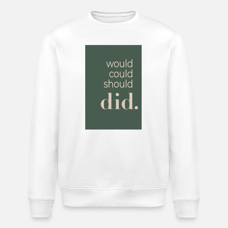 Would Could Should Did - Stanley/Stella ROLLER Unisex Organic Sweatshirt - white