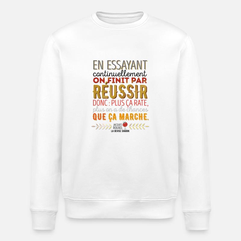 La Devise Shadok n°1 - Sweat bio ROLLER Stanley/Stella Unisexe - blanc