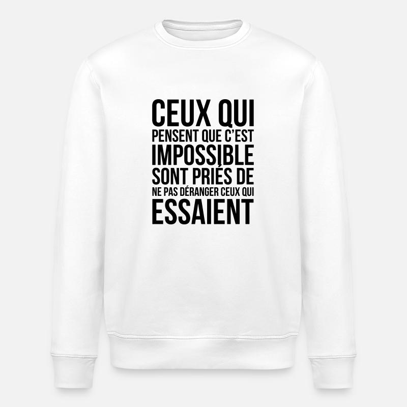 Those who think it's impossible... - Stanley/Stella ROLLER Unisex Organic Sweatshirt - white