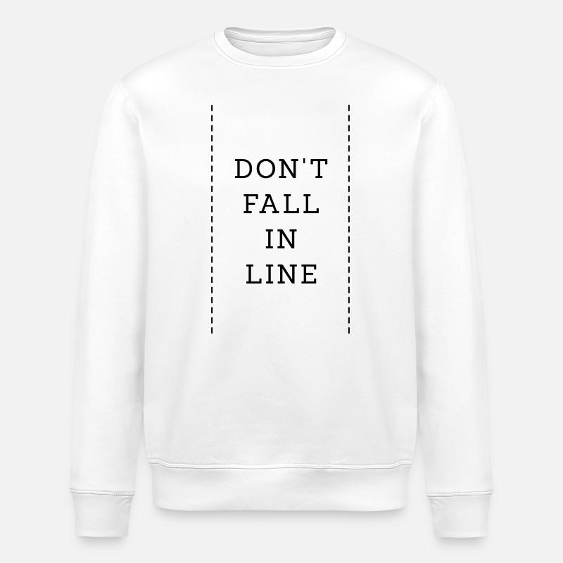 Don't Fall In Line - Stanley/Stella ROLLER Unisex Organic Sweatshirt - white