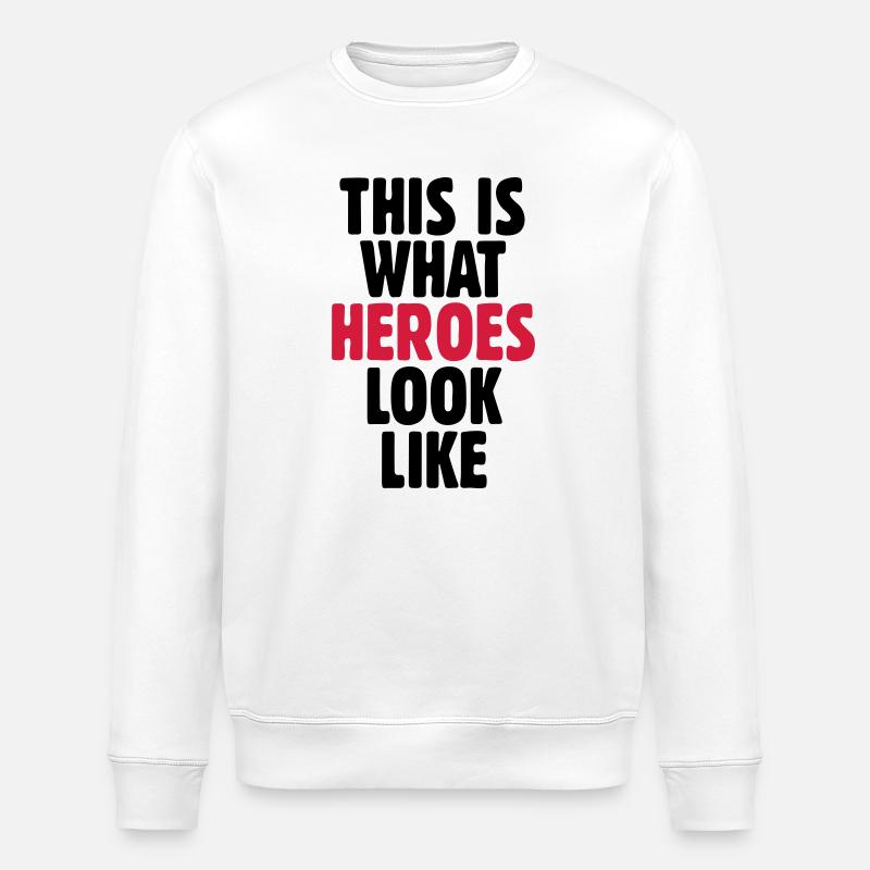 This is what heroes look like - Sweat bio ROLLER Stanley/Stella Unisexe - blanc