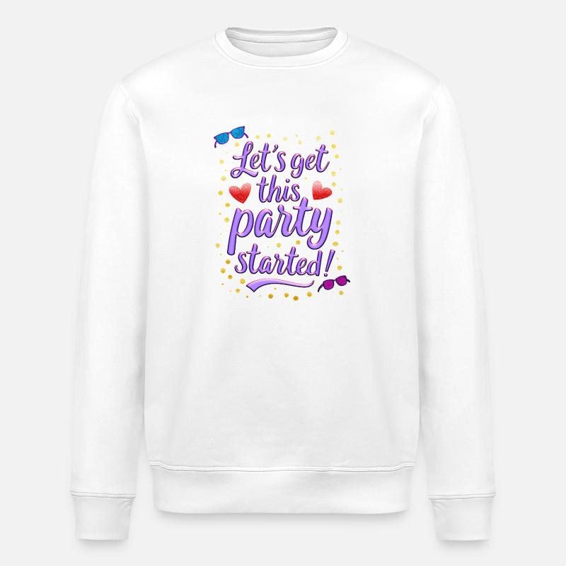 Lets get this party started - Stanley/Stella ROLLER Unisex Organic Sweatshirt - white