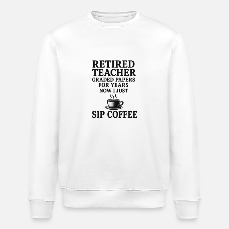 Retired Teacher – Graded Papers, Now Coffee - Stanley/Stella ROLLER Unisex Organic Sweatshirt - white