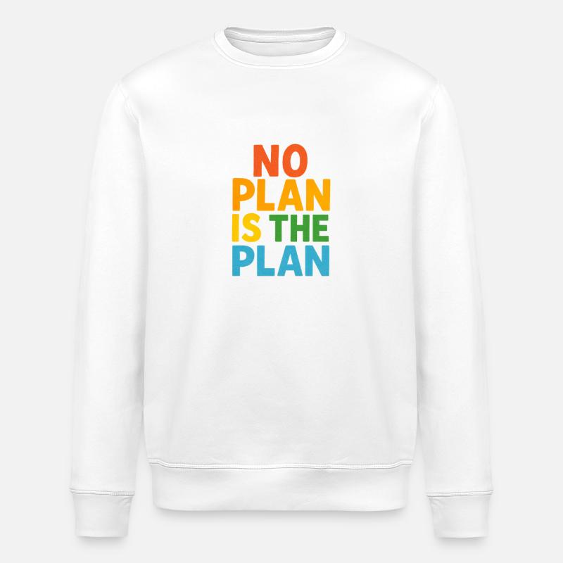 No Plan Is The Plan - Stanley/Stella ROLLER Unisex Organic Sweatshirt - white