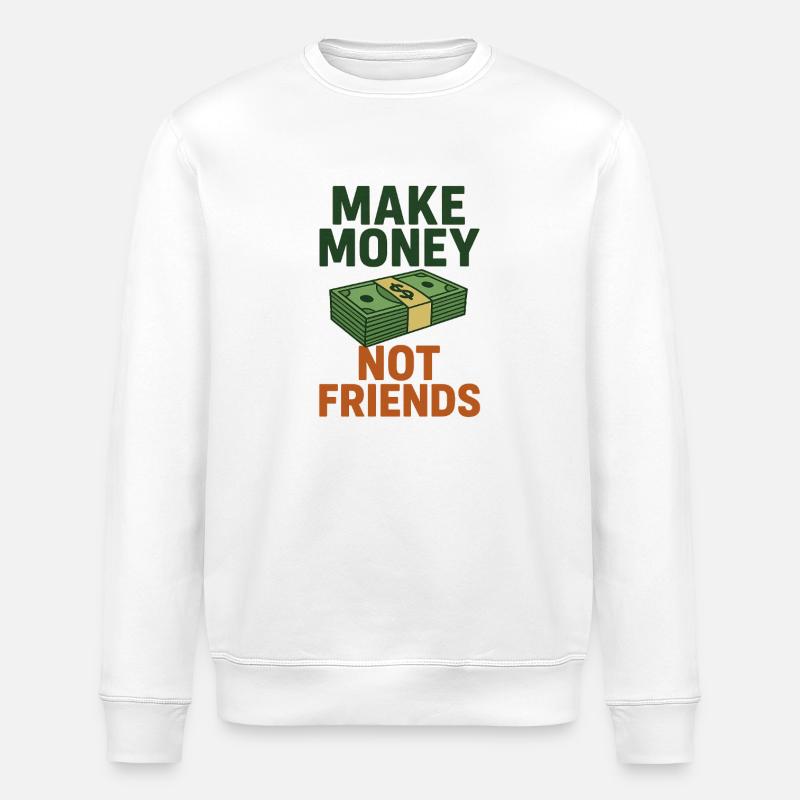 Geld statt Freunde Spruch Design - Stanley/Stella Unisex Bio-Sweatshirt ROLLER - Weiß