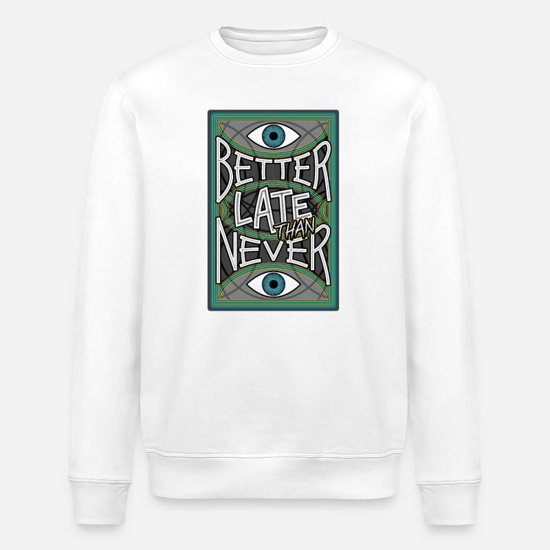 BetterLateThanNever_Original - Sweat bio ROLLER Stanley/Stella Unisexe - blanc